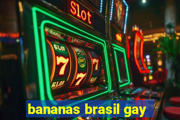 bananas brasil gay